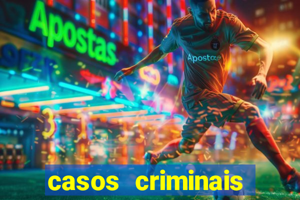 casos criminais para resolver